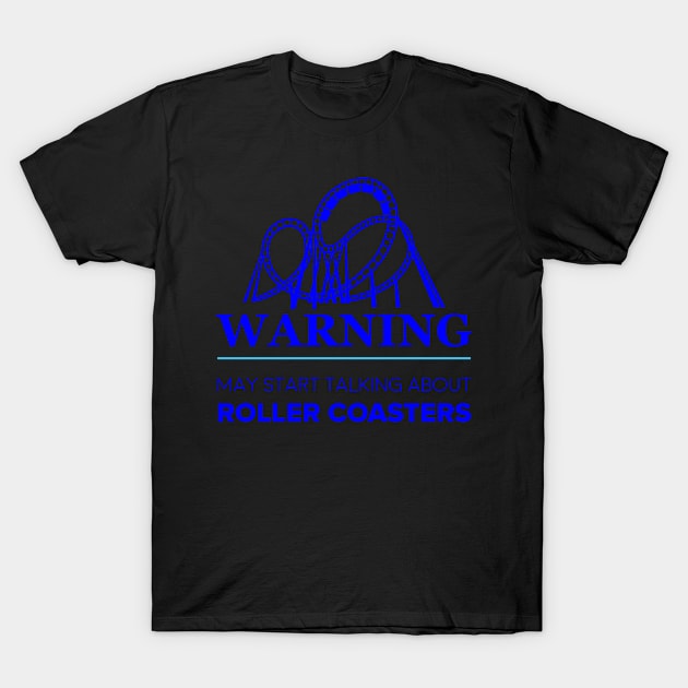 Warning May spontaneously talk about roller coasters T-Shirt by Lin Watchorn 